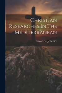 Cover image for Christian Researches In The Mediterranean