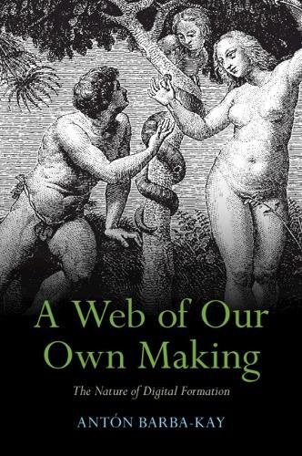 Cover image for A Web of Our Own Making: The Nature of Digital Formation