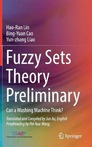 Cover image for Fuzzy Sets Theory Preliminary: Can a Washing Machine Think?