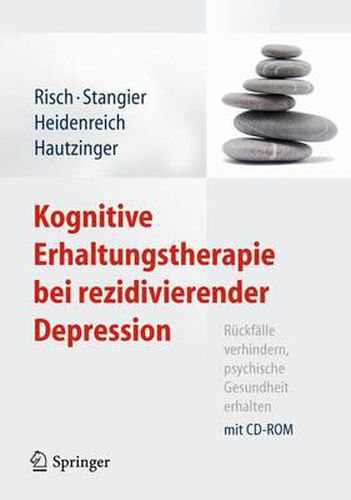 Kognitive Erhaltungstherapie bei rezidivierender Depression: Ruckfalle verhindern, psychische Gesundheit erhalten. Mit CD-ROM