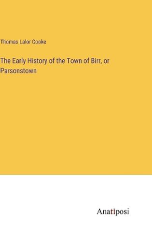 The Early History of the Town of Birr, or Parsonstown