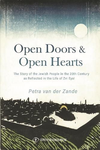 Open Doors & Open Hearts: The Story of the Jewish People in the 20th Century as Reflected in the Life of Zvi Eyal