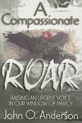 A Compassionate Roar: Raising an Urgent Voice in Our Window of Mercy