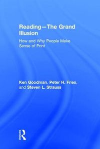 Cover image for Reading- The Grand Illusion: How and Why People Make Sense of Print