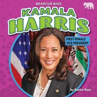 Cover image for Kamala Harris: First Female Vice President