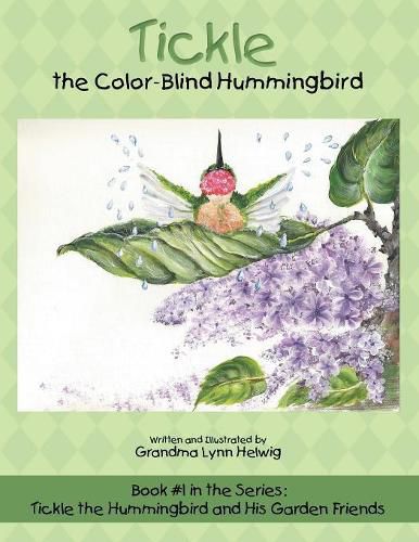 Cover image for Tickle the Color-Blind Hummingbird: Book #1 in the Series: Tickle the Hummingbird and His Garden Friends