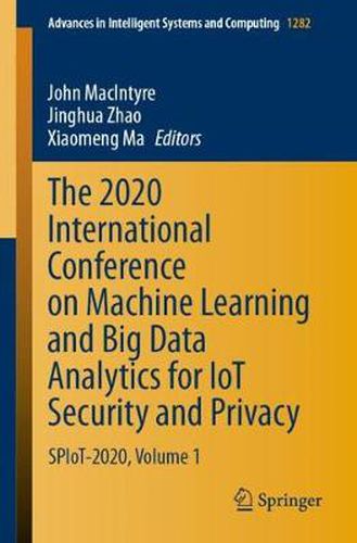 Cover image for The 2020 International Conference on Machine Learning and Big Data Analytics for IoT Security and Privacy: SPIoT-2020, Volume 1