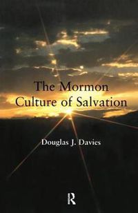 Cover image for The Mormon Culture of Salvation: Force, Grace and Glory