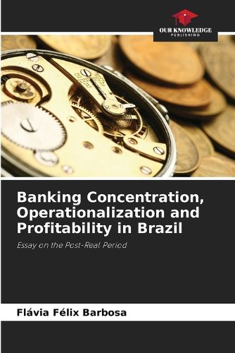 Cover image for Banking Concentration, Operationalization and Profitability in Brazil