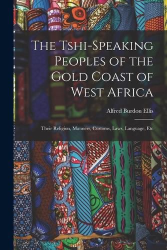 Cover image for The Tshi-Speaking Peoples of the Gold Coast of West Africa