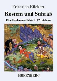 Cover image for Rostem und Suhrab: Eine Heldengeschichte in 12 Buchern