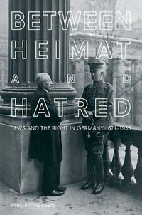 Cover image for Between Heimat and Hatred: Jews and the Right in Germany, 1871-1935