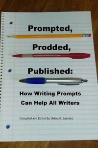 Cover image for Prompted, Prodded, Published: How Writing Prompts Can Help All Writers