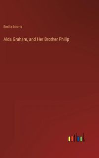 Cover image for Alda Graham, and Her Brother Philip