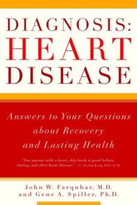 Cover image for Diagnosis, Heart Disease: Answers to Your Questions About Recovery and Lasting Health