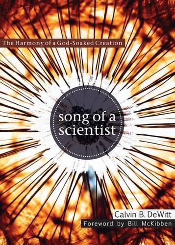 Cover image for Song of a Scientist: The Harmony of a God-Soaked Creation