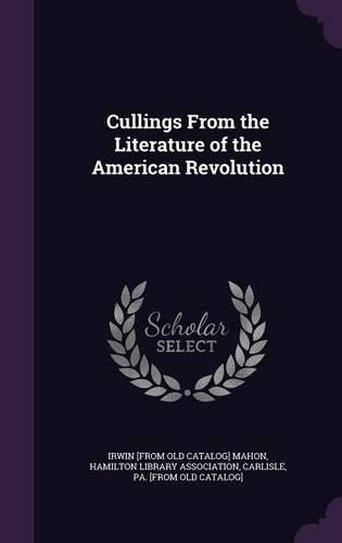 Cover image for Cullings from the Literature of the American Revolution