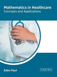 Cover image for Mathematics in Healthcare: Concepts and Applications