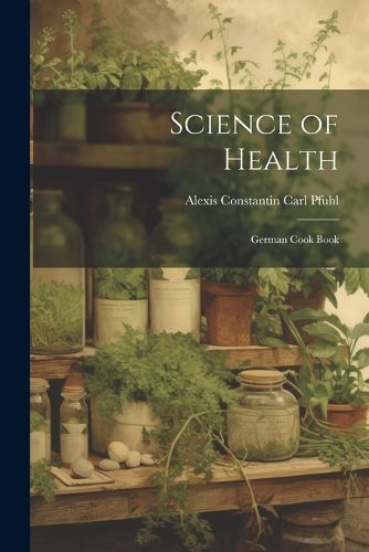 Cover image for Science of Health; German Cook Book