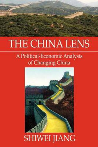 Cover image for The China Lens A Political-Economic Analysis of Changing China