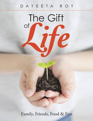 Cover image for The Gift of Life: Family, Friends, Food & Fun