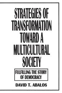 Cover image for Strategies of Transformation Toward a Multicultural Society: Fulfilling the Story of Democracy