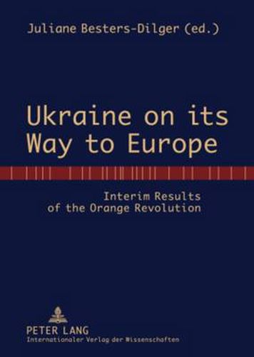 Cover image for Ukraine on its Way to Europe: Interim Results of the Orange Revolution