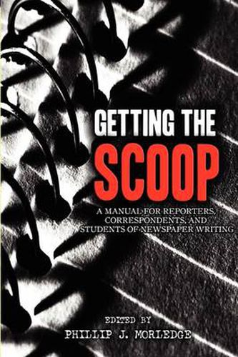 Cover image for Getting The Scoop - A Manual for Reporters, Correspondents, and Students of Newspaper Writing