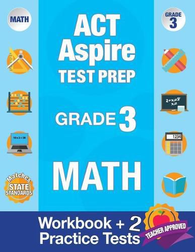 Cover image for ACT Aspire Test Prep Grade 3 Math: Workbook and 2 ACT Aspire Practice Tests; ACT Aspire Test Prep 3rd Grade, ACT Aspire Math Practice, ACT Aspire Grade 3, ACT Aspire Exam