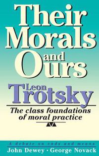 Cover image for Their Morals and Ours: Moralists and Sycophants Against Marxism