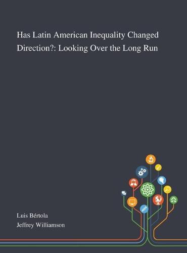 Cover image for Has Latin American Inequality Changed Direction?: Looking Over the Long Run