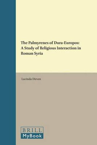 Cover image for The Palmyrenes of Dura-Europos: A Study of Religious Interaction in Roman Syria