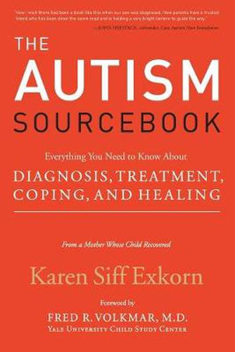 Cover image for The Autism Sourcebook: Everything You Need to Know About Diagnosis, Treatment, Coping, and Healing--from a Mother Whose Child Recovered