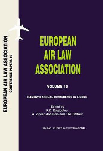 Cover image for European Air Law Association Volume 15: Eleventh Annual Conference in Lisbon: Eleventh Annual Conference in Lisbon