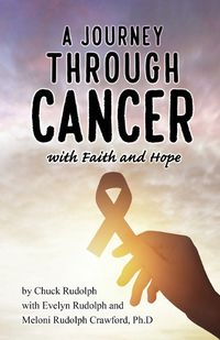 Cover image for A Journey Through Cancer, with Faith and Hope