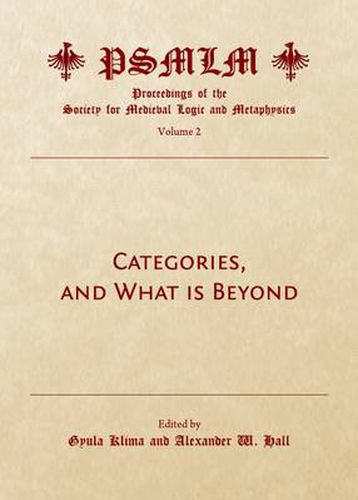 Categories, and What Is Beyond (Volume 2: Proceedings of the Society for Medieval Logic and Metaphysics)