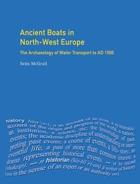 Cover image for Ancient Boats in North-West Europe: The Archaeology of Water Transport to AD 1500