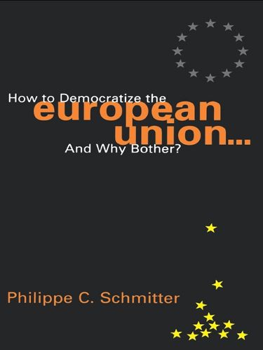 Cover image for How to Democratize the European Union...and Why Bother?