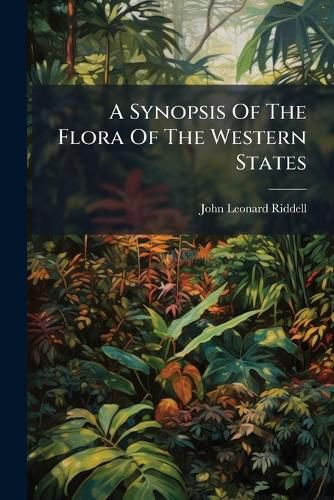 Cover image for A Synopsis Of The Flora Of The Western States