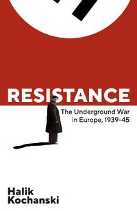 Cover image for Resistance: The Underground War in Europe, 1939-1945