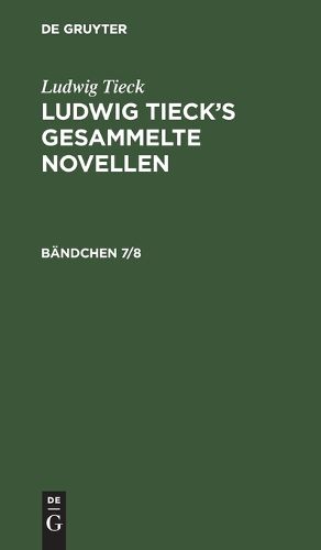 Cover image for Ludwig Tieck: Ludwig Tieck's Gesammelte Novellen. Baendchen 7/8