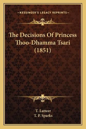 Cover image for The Decisions of Princess Thoo-Dhamma Tsari (1851)