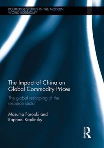 Cover image for The Impact of China on Global Commodity Prices: The Disruption of the World's Resource Sector