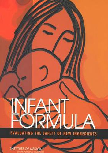 Infant Formula: Evaluating the Safety of New Ingredients