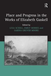 Cover image for Place and Progress in the Works of Elizabeth Gaskell