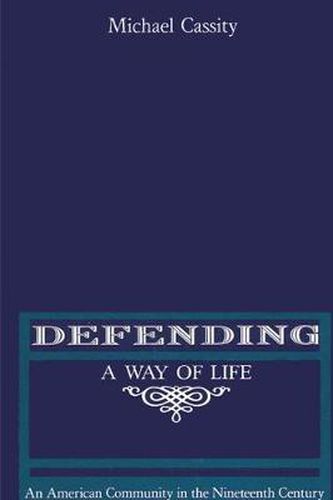 Cover image for Defending a Way of Life: An American Community in the Nineteenth Century