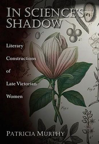 Cover image for In Science's Shadow: Literary Constructions of Late Victorian Women