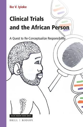 Cover image for Clinical Trials and the African Person: A Quest to Re-Conceptualize Responsibility