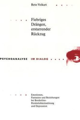 Cover image for Fiebriges Draengen, Erstarrender Rueckzug: Emotionen, Fantasien Und Beziehungen Bei Borderline-Persoenlichkeitsstoerung Und Depression
