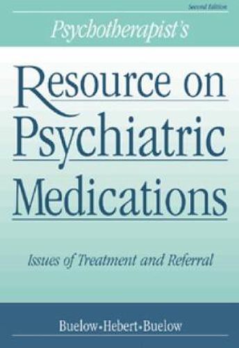 Cover image for Psychotherapist's Resource on Psychiatric Medications: Issues of Treatment and Referral